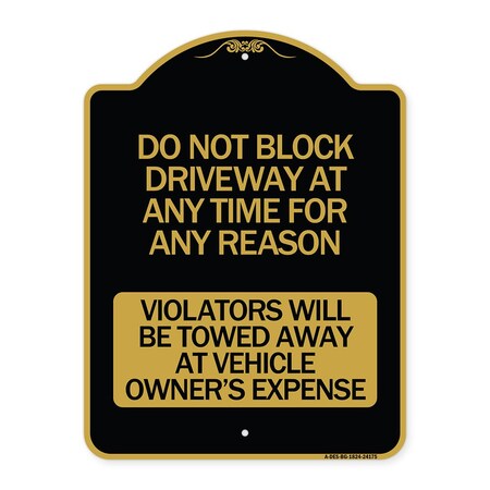 Signmission Do Not Block Driveway at Anytime for ANY Reason Violators Will Be Towed Away at Owner, BG-1824-24175 A-DES-BG-1824-24175